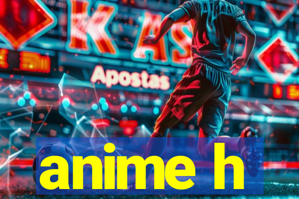 anime h